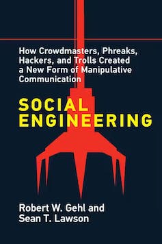 book cover with the title Social Engineering  How Crowdmasters, Phreaks, Hackers, and Trolls Created a New Form of Manipulative Communication