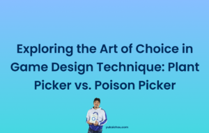Exploring the Art of Choice in Game Design Technique: Plant Picker vs. Poison Picker
